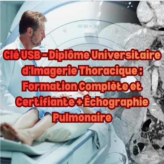 DEUX EN UN Diplôme Universitaire d’Imagerie Thoracique : Formation Complète et Certifiante + Échographie Pulmonaire Clé USB